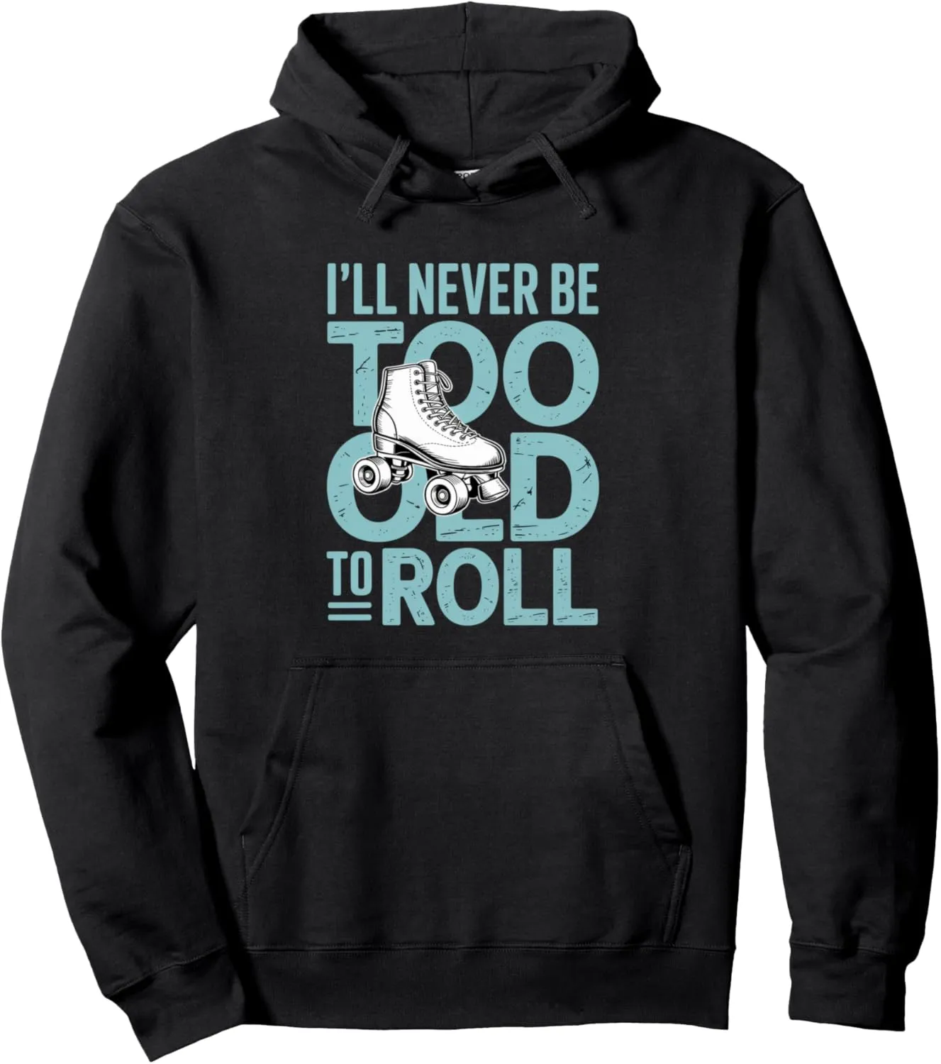 I'll Never To Old To Roll Skate Shoes Vintage Roller Skating Pullover Hoodie