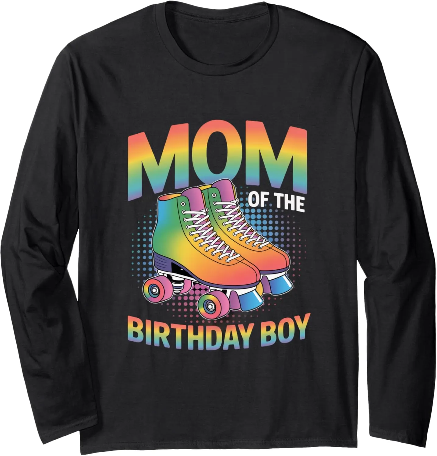 Mom Of The Birthday Boy Roller Skate Shoes Roller Skating Long Sleeve T-Shirt