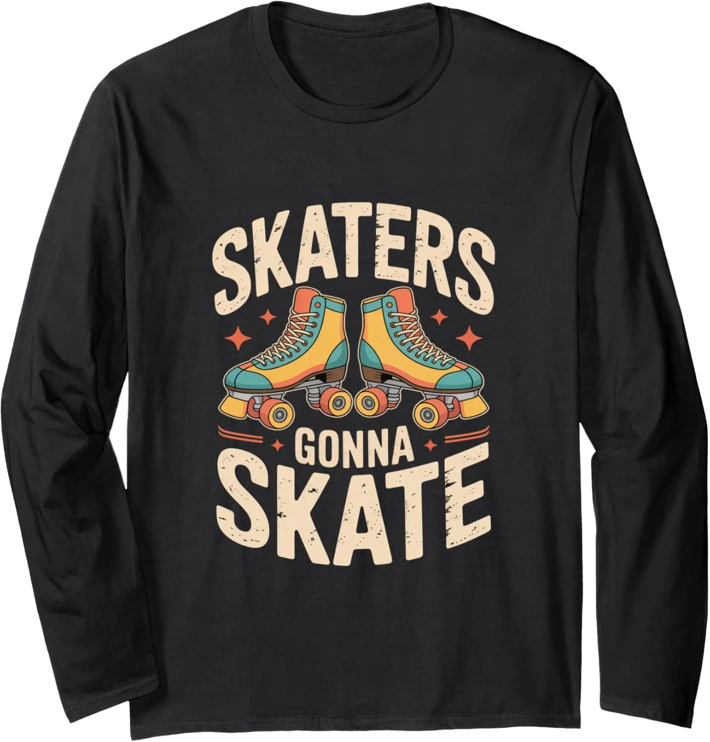 Skaters Gonna Skate Roller Skate Shoes Roller Skating Long Sleeve T-Shirt