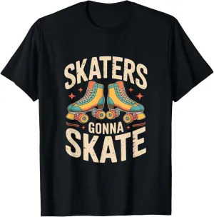 Skaters Gonna Skate Roller Skate Shoes Roller Skating T-Shirt